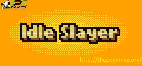 IDLE SLAYER CRACK PC GAME + FREE DOWNLOAD LATEST FULL VERSION
