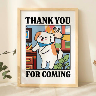 'Thank You For Coming' Dog Print