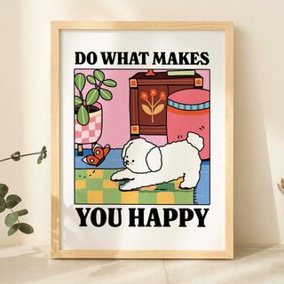 'Do What Makes You Happy' Dog Print