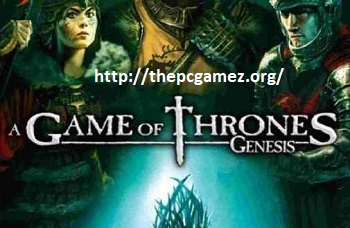 A GAME OF THRONES GENESIS CRACK + FREE DOWNLOAD LATEST VERSION