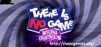 THERE IS NO GAME WRONG DIMENSION CRACK + FREE DOWNLOAD
